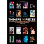 Theatre in Pieces: Politics, Poetics and Interdisciplinary Collaboration