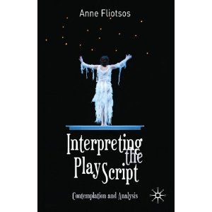 Interpreting the Play Script: Contemplation and Analysis by Anne L. Fliotsos
