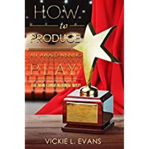 How To Produce An Award-Winning Play...The Non-Conventional Way Cover
