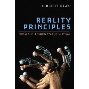 Reality Principles: From the Absurd to the Virtual by Herbert Blau