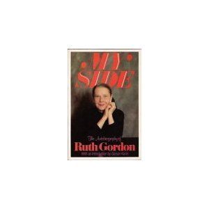 My Side: The Autobiography of Ruth Gordon by Ruth Gordon