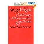Stage Fright: Modernism, Anti-Theatricality, and Drama