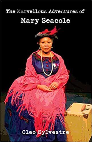 The Marvellous Adventures of Mary Seacole by Cleo Sylvestre
