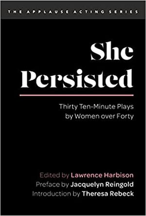 She Persisted: One Hundred Monologues from Plays by Women over Forty Cover