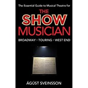 The Show Musician: The Musicians Essential Guide to Musical Theatre Cover