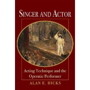 Singer and Actor: Acting Technique and the Operatic Performer Cover