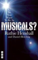 So You Want To Be In Musicals?