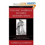 Staging Marriage in Early Modern Spain: Conjugal Doctrine in Lope, Cervantes, and Cal