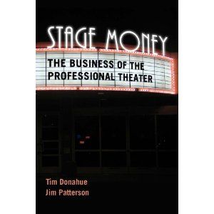 Stage Money: The Business of the Professional Theater  by Tim Donahue, Jim Patterson