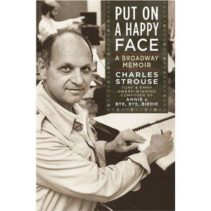 Put on a Happy Face: A Broadway Memoir  by Charles Strouse