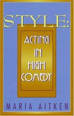 Style : Acting in High Comedy
