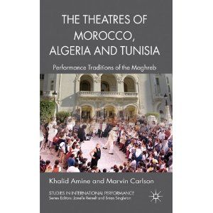 The Theatres of Morocco, Algeria and Tunisia: Performance Traditions of the Maghreb by Khalid Amine, Marvin Carlson 