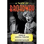 A Taste of Broadway: Food in Musical Theater (Rowman & Littlefield Studies in Food an
