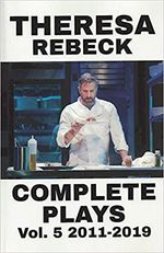 Theresa Rebeck, Complete Plays, Volume 5 2011-2019, Volume 5
