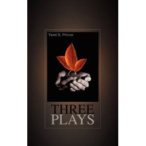Three Plays by Yemi D Prince
