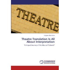 Theatre Translation Is All About Interpretation: Trilingual Journey of the Musical "Cabaret" by Tatyana Shestakov