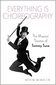 Everything is Choreography: The Musical Theater of Tommy Tune by Kevin Winkler