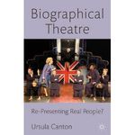 Biographical Theatre: Re-Presenting Real People?