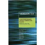 Version 3.0: Contemporary Asian American Plays