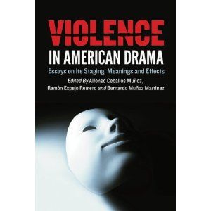 Violence in American Drama: Essays on Its Staging, Meanings and Effects Cover