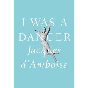 I Was a Dancer by Jacques D'Amboise