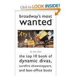 Broadway's Most Wanted: The Top 10 Book of Dynamic Divas, Surefire Showstoppers, and