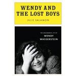 Wendy and the Lost Boys: The Uncommon Life of Wendy Wasserstein
