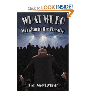 What We Do - Working in the Theatre  by Bo Metzler