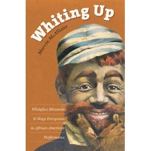 Whiting Up: Whiteface Minstrels and Stage Europeans in African American Performance Cover