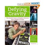 Defying Gravity: The Creative Career of Stephen Schwartz, from Godspell to Wicked