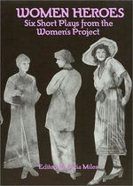 Women Heroes: Six Short Plays from the Women's Project