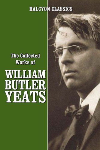 The Collected Works of William Butler Yeats by William Butler Yeats