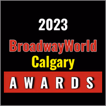 Winners Announced For The 2023 BroadwayWorld Calgary Awards
