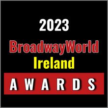 Winners Announced For The 2023 BroadwayWorld Ireland Awards
