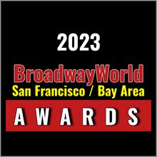 Winners Announced For The 2023 BroadwayWorld San Francisco / Bay Area Awards