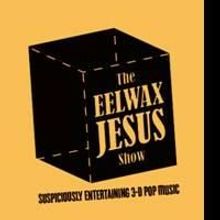 THE EELWAX JESUS SHOW Brings 3d Pop Music To HERE Arts Center 7/8-7/11