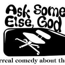 Surreal Comedy About Jonah ASK SOMEONE ELSE, GOD Opens At The Looking Glass 9/9