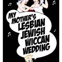MY MOTHER'S LESBIAN JEWISH WICCAN WEDDING Extended Two More Weeks Through 12/13 At…