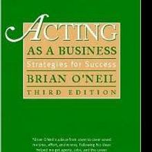 New Edition of Brian O'Neil's ACTING AS A BUSINESS: Strategies for Success Released…