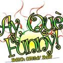 AY QUE FUNNY Plays The National Comedy Theater, Begins 5/6