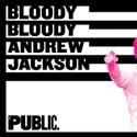 BLOODY BLOODY ANDREW JACKSON Extends Thru 5/30, Offers Emo-Cratic Parties