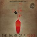 Paragon Theatre Presents THE SOUND OF A VOICE 5/8-6/5