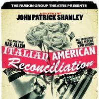 Ruskin Group Theatre Presents ITALIAN AMERICAN RECONCILIATION 10/23-12/6