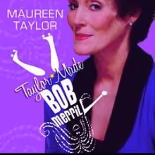 Maureen Taylor Returns To The Met Room With TAYLOR MADE : BOB MERRILL