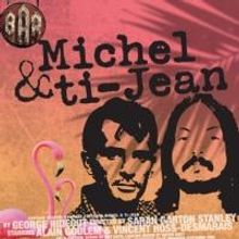 Centaur Theatre Company Presents MICHEL & TI-JEAN 2/2-3/7