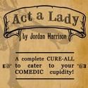 Theatre on Fire Presents ACT A LADY, Opens 4/16