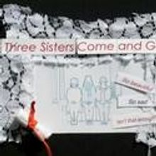 THREE SISTERS COME AND GO Comes To Theaterlab, Previews 5/12