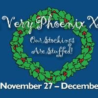 A VERY PHOENIX XMAS 4: Our Stockings Are Stuffed Runs 11/27-12/20 At The Phoenix…