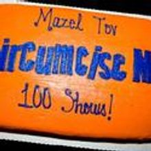 Photo Flash: CIRCUMCISE ME Celebrates 100 Performances With The Mohel, The Merrier Ce