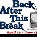 Melodrama Presents BACK AFTER THIS BREAK 4/29-6/13